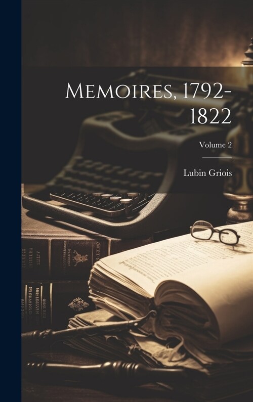 Memoires, 1792-1822; Volume 2 (Hardcover)