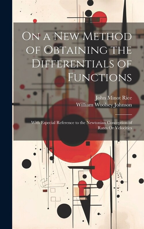 On a New Method of Obtaining the Differentials of Functions: With Especial Reference to the Newtonian Conception of Rates Or Velocities (Hardcover)