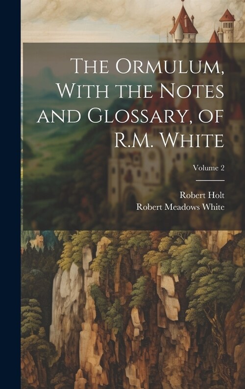 The Ormulum, With the Notes and Glossary, of R.M. White; Volume 2 (Hardcover)