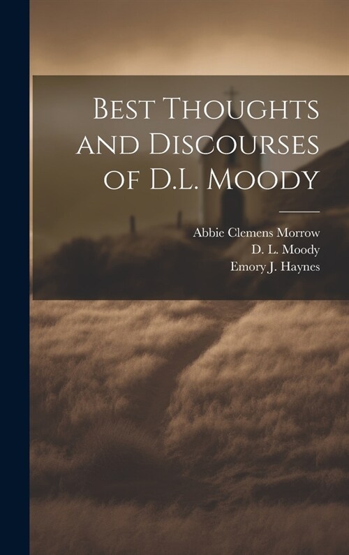 Best Thoughts and Discourses of D.L. Moody (Hardcover)