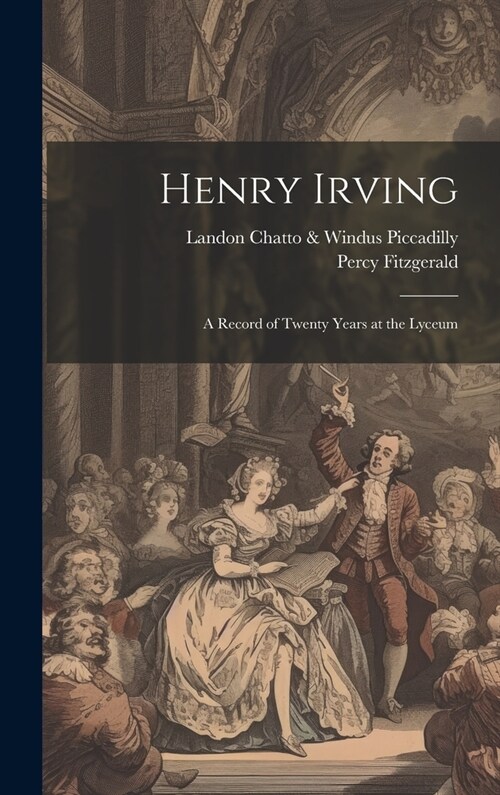 Henry Irving; a Record of Twenty Years at the Lyceum (Hardcover)