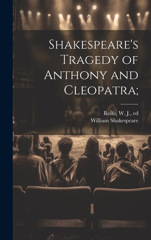 Shakespeares Tragedy of Anthony and Cleopatra; (Hardcover)