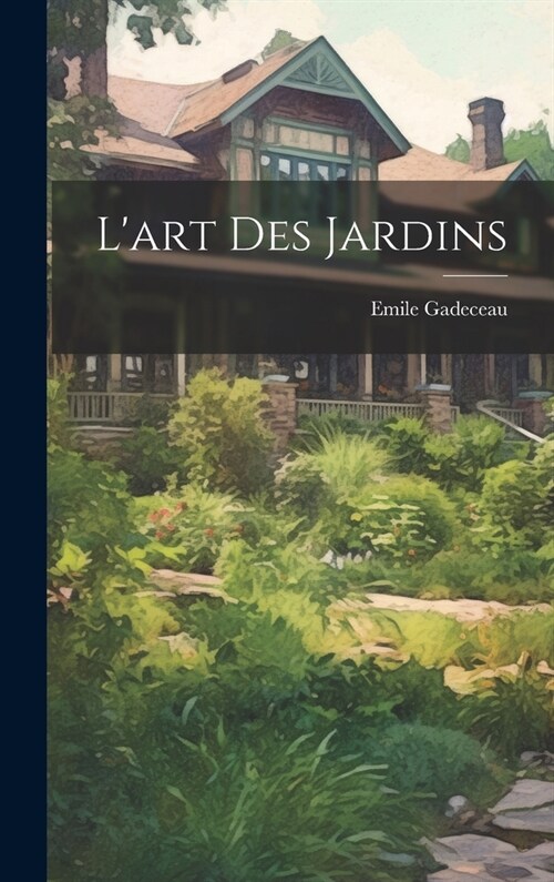 Lart Des Jardins (Hardcover)