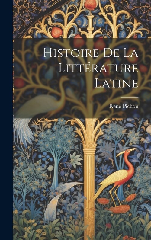 Histoire De La Litt?ature Latine (Hardcover)