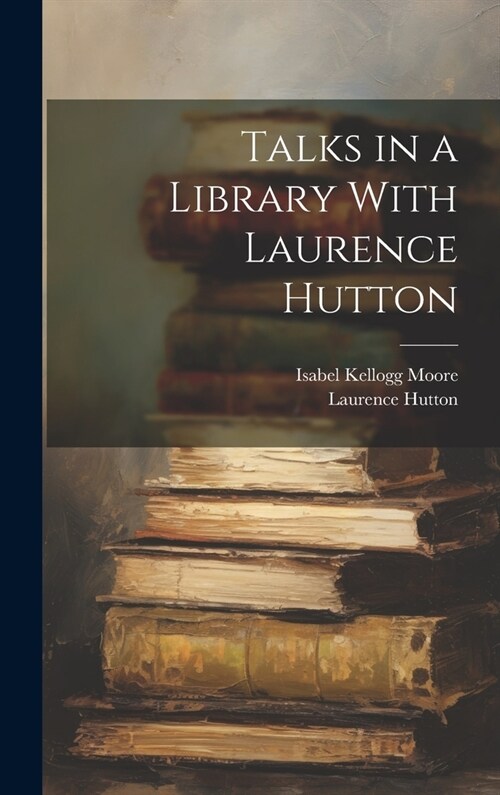 Talks in a Library With Laurence Hutton (Hardcover)