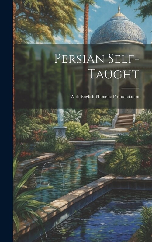 Persian Self-Taught: With English Phonetic Pronunciation (Hardcover)