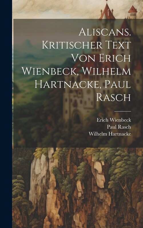 Aliscans. Kritischer Text von Erich Wienbeck, Wilhelm Hartnacke, Paul Rasch (Hardcover)