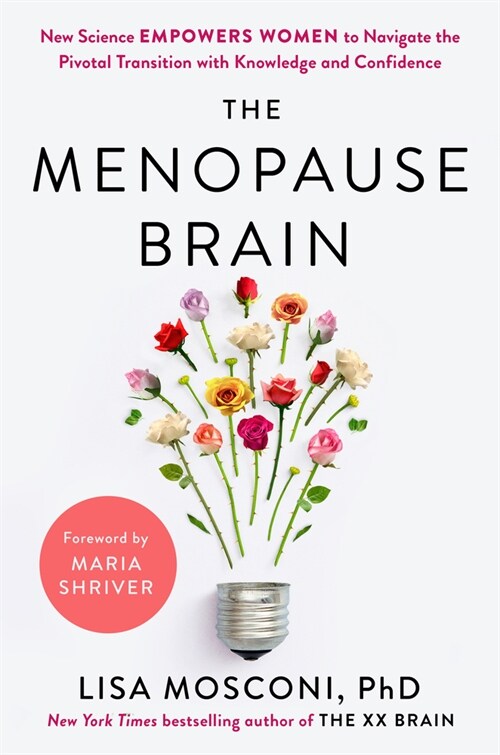 The Menopause Brain: New Science Empowers Women to Navigate the Pivotal Transition with Knowledge and Confidence (Hardcover)