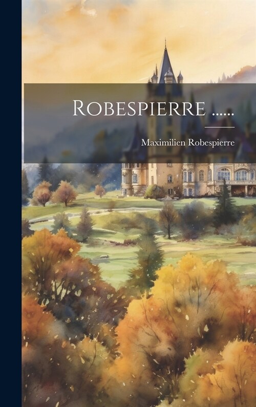 Robespierre ...... (Hardcover)