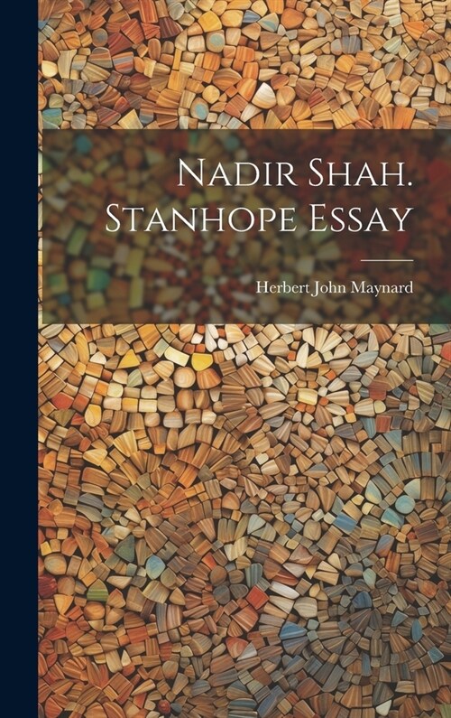 Nadir Shah. Stanhope Essay (Hardcover)