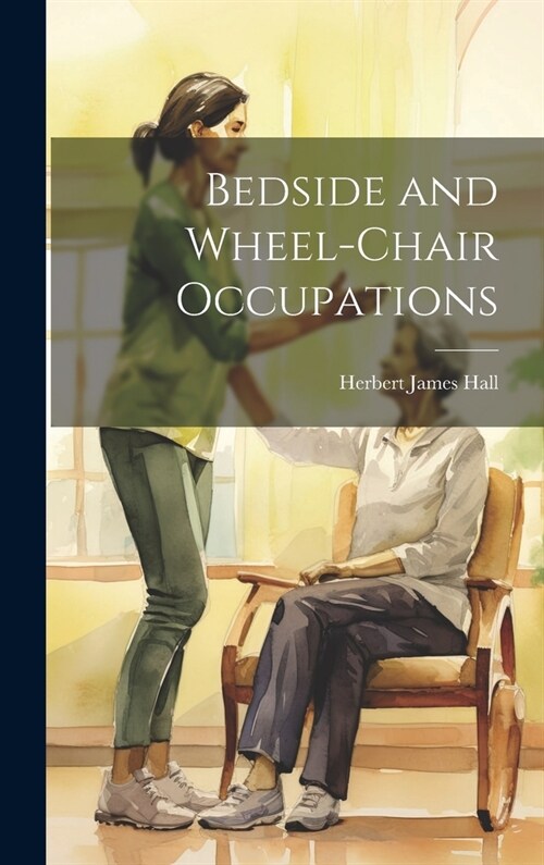Bedside and Wheel-chair Occupations (Hardcover)