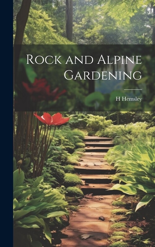 Rock and Alpine Gardening (Hardcover)