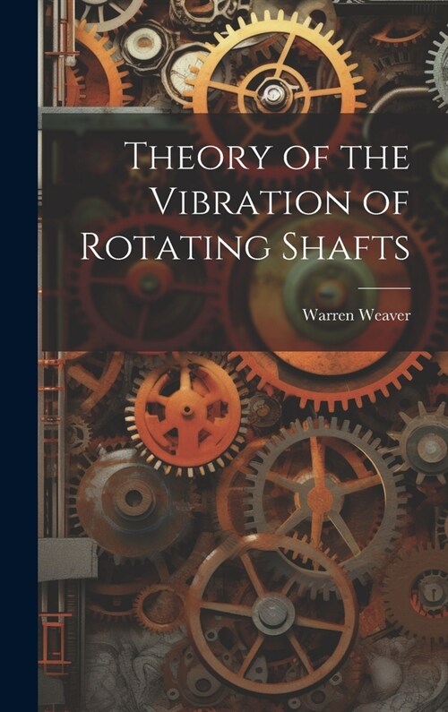 Theory of the Vibration of Rotating Shafts (Hardcover)