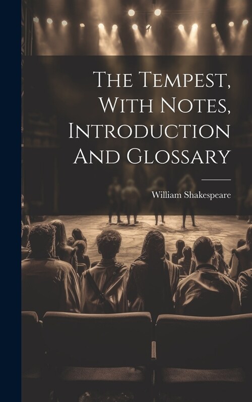 The Tempest, With Notes, Introduction And Glossary (Hardcover)