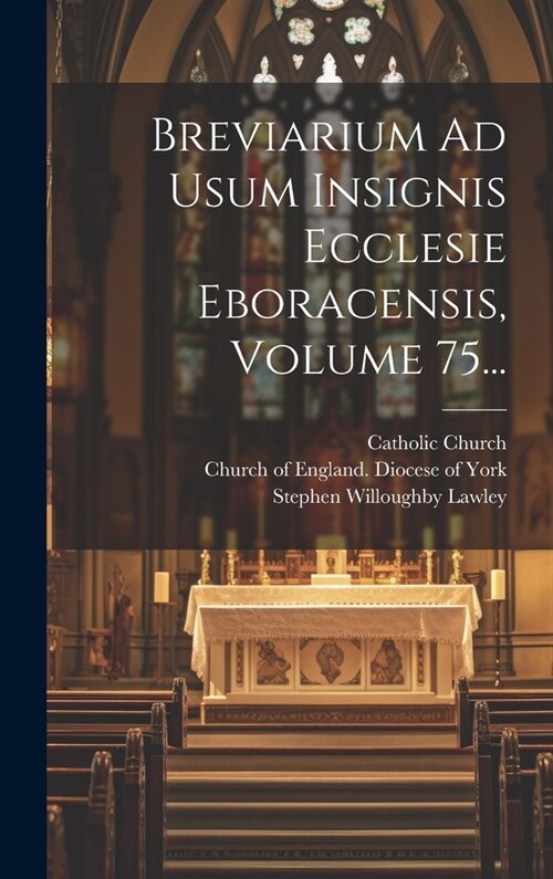 Breviarium Ad Usum Insignis Ecclesie Eboracensis, Volume 75... (Hardcover)