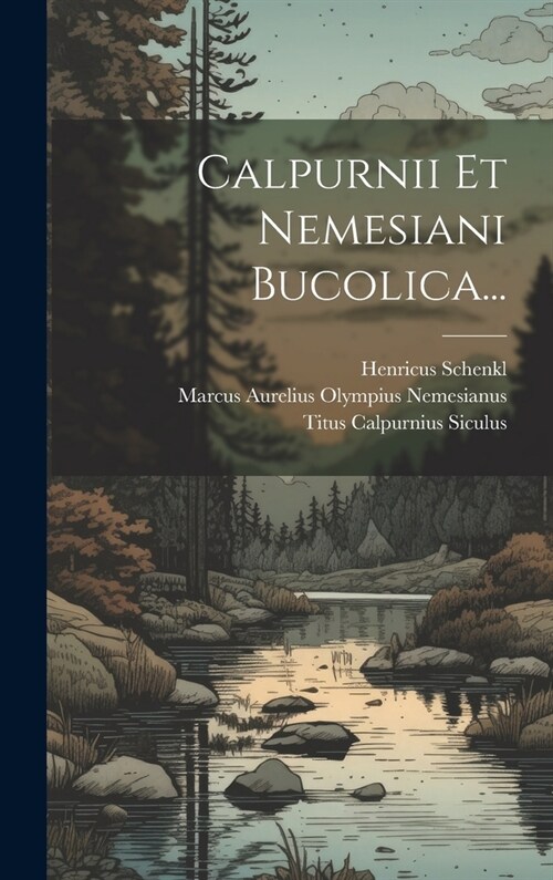 Calpurnii Et Nemesiani Bucolica... (Hardcover)