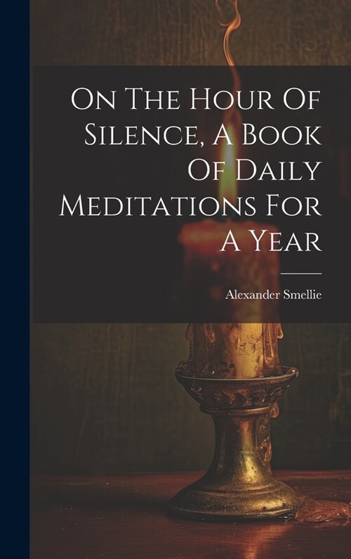 On The Hour Of Silence, A Book Of Daily Meditations For A Year (Hardcover)