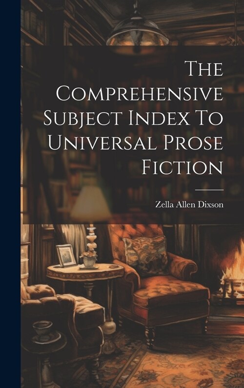 The Comprehensive Subject Index To Universal Prose Fiction (Hardcover)