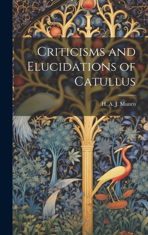 Criticisms and Elucidations of Catullus (Hardcover)