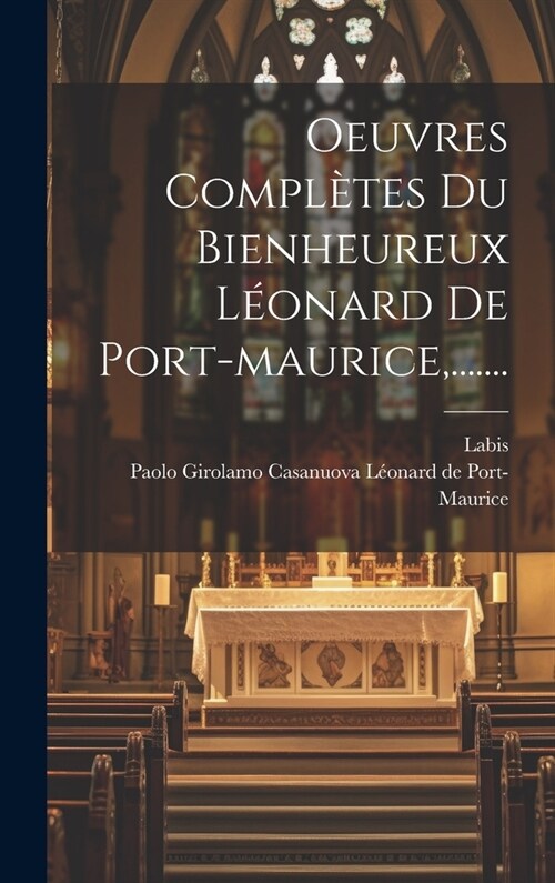 Oeuvres Compl?es Du Bienheureux L?nard De Port-maurice, ....... (Hardcover)