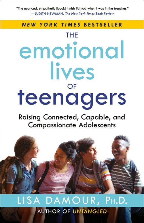 The Emotional Lives of Teenagers: Raising Connected, Capable, and Compassionate Adolescents (Paperback)