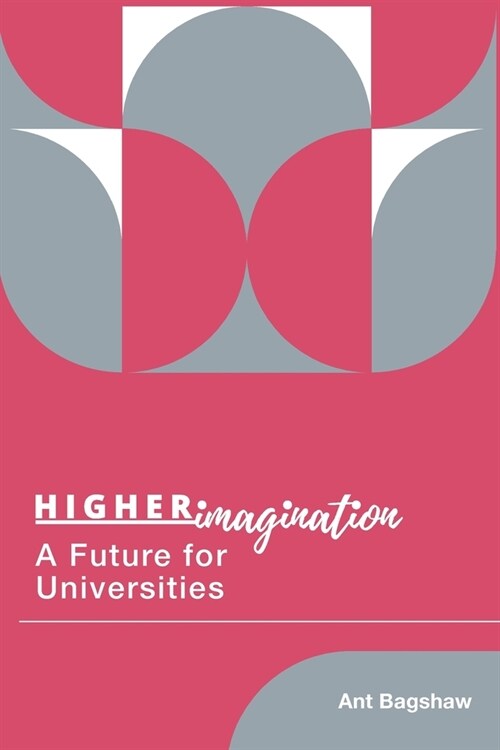 Higher Imagination: A Future for Universities (Paperback)