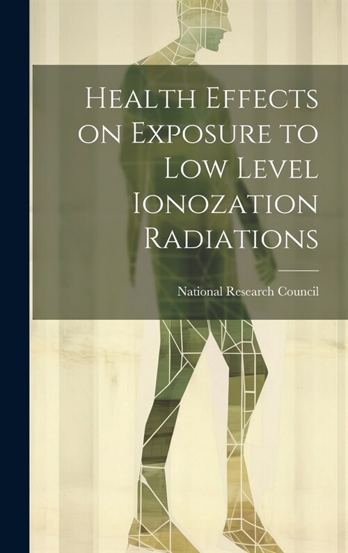 Health effects on exposure to low level ionozation radiations (Hardcover)