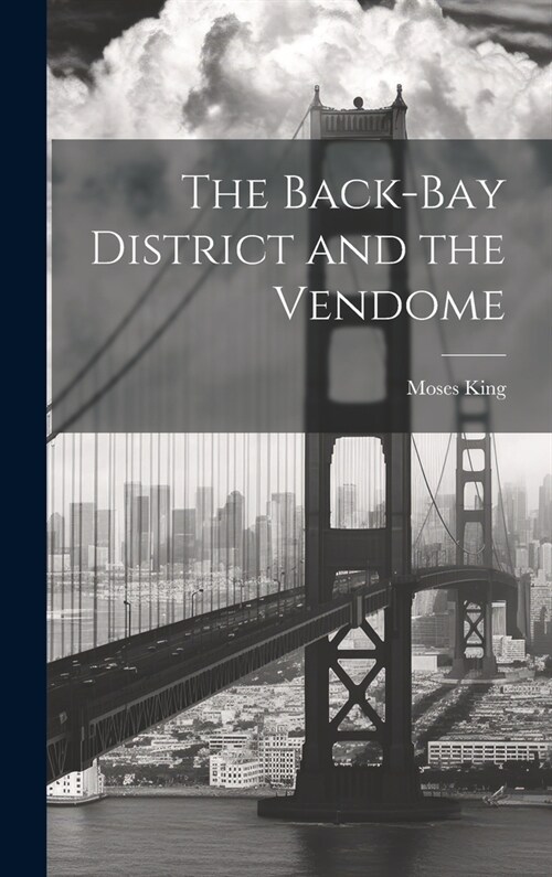 The Back-Bay District and the Vendome (Hardcover)