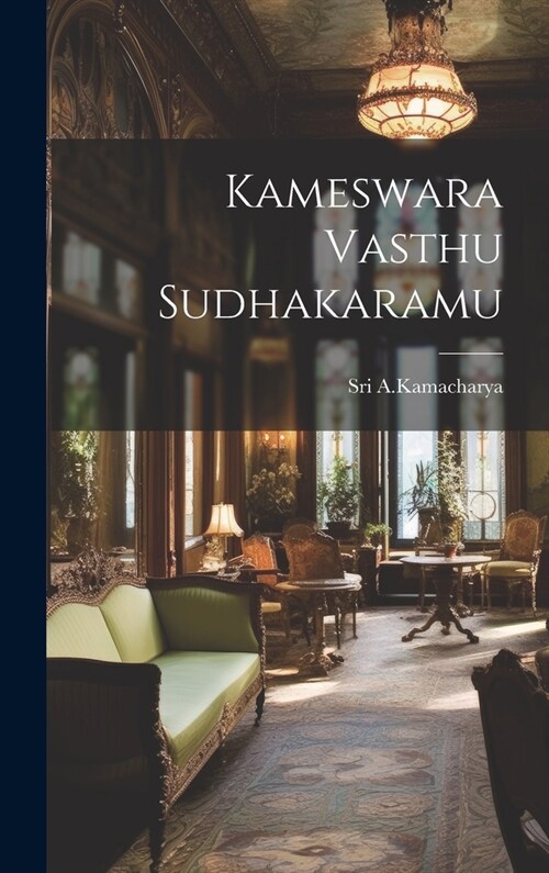 Kameswara Vasthu Sudhakaramu (Hardcover)