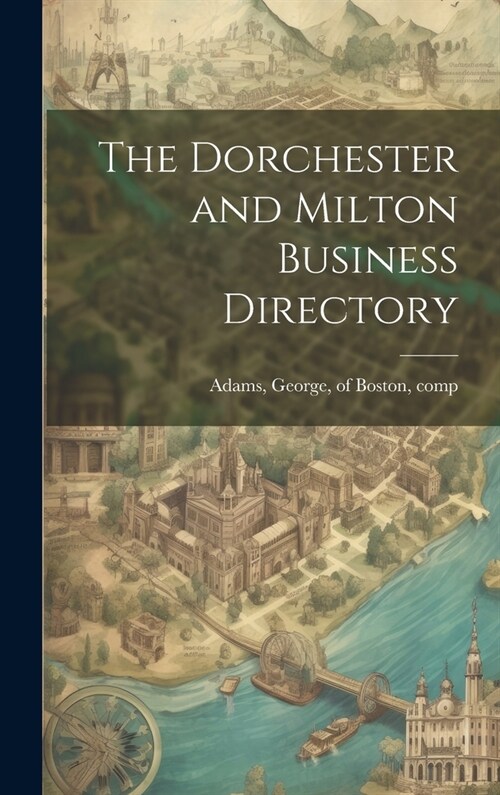 The Dorchester and Milton Business Directory (Hardcover)