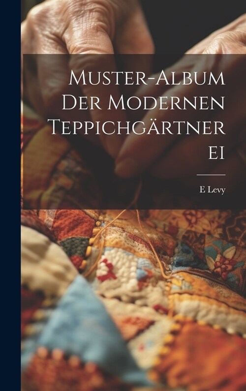 Muster-Album Der Modernen Teppichg?tnerei (Hardcover)