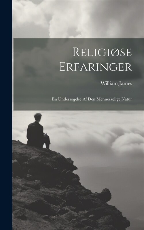 Religi?e Erfaringer: En Unders?else Af Den Menneskelige Natur (Hardcover)