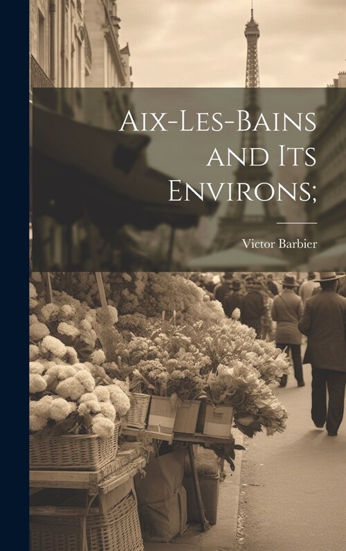 Aix-les-Bains and its Environs; (Hardcover)