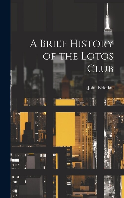 A Brief History of the Lotos Club (Hardcover)