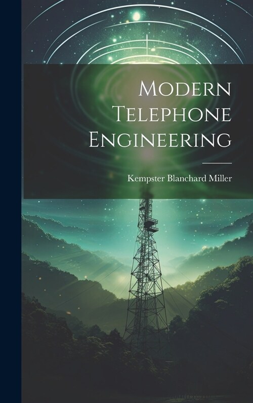 Modern Telephone Engineering (Hardcover)