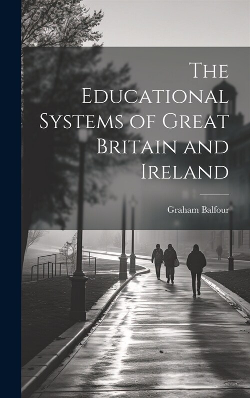The Educational Systems of Great Britain and Ireland (Hardcover)