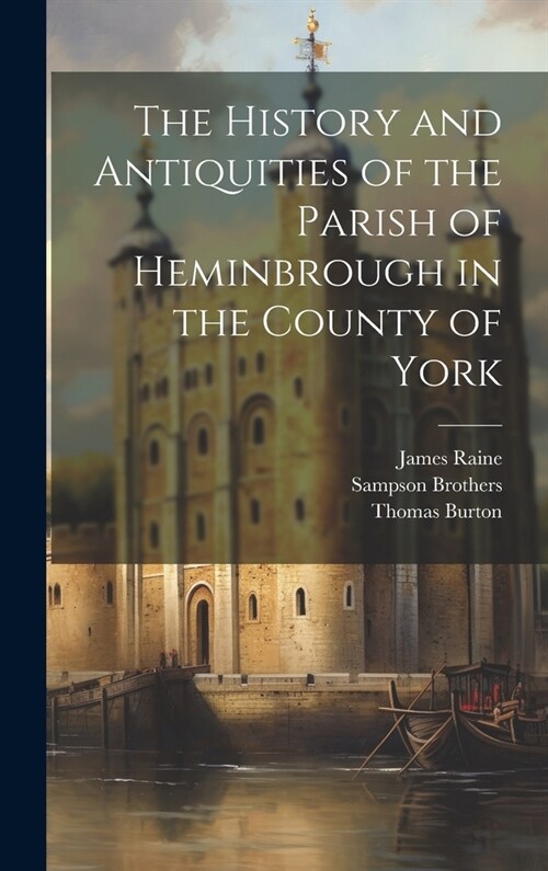 The History and Antiquities of the Parish of Heminbrough in the County of York (Hardcover)