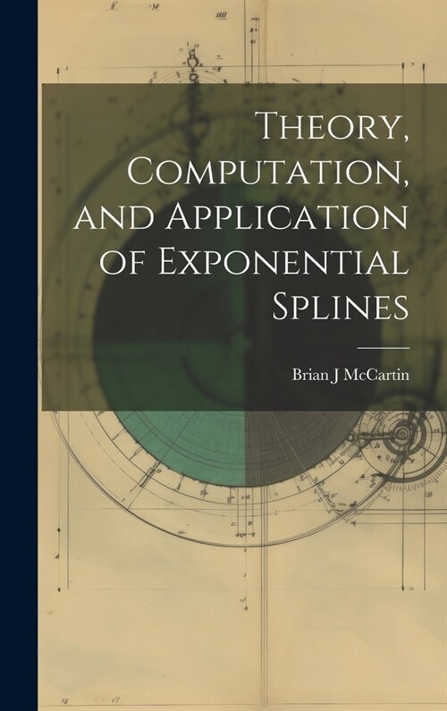 Theory, Computation, and Application of Exponential Splines (Hardcover)