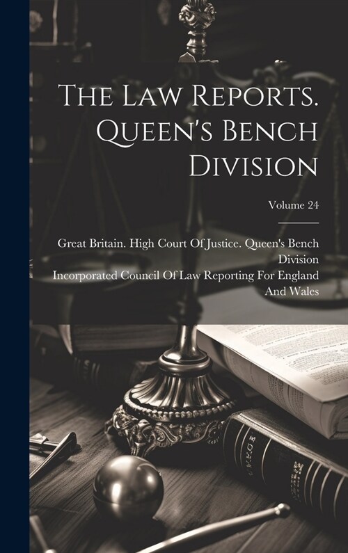 The Law Reports. Queens Bench Division; Volume 24 (Hardcover)