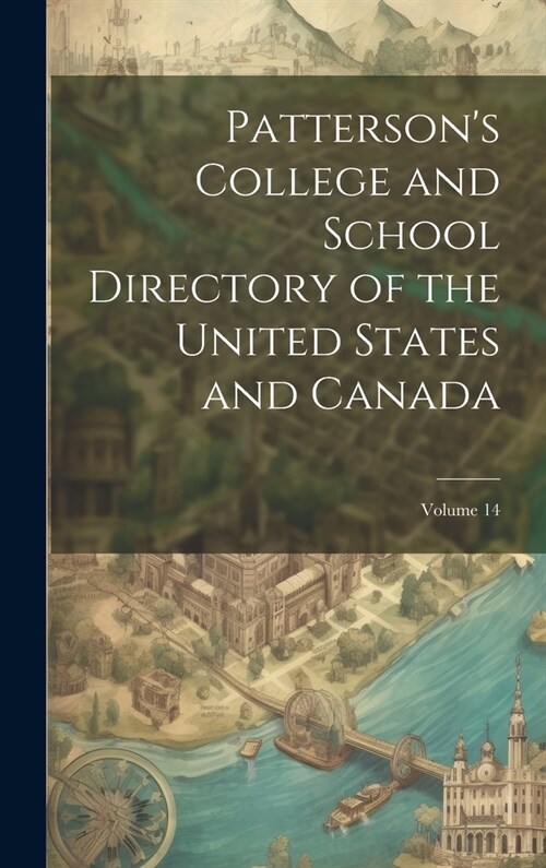 Pattersons College and School Directory of the United States and Canada; Volume 14 (Hardcover)