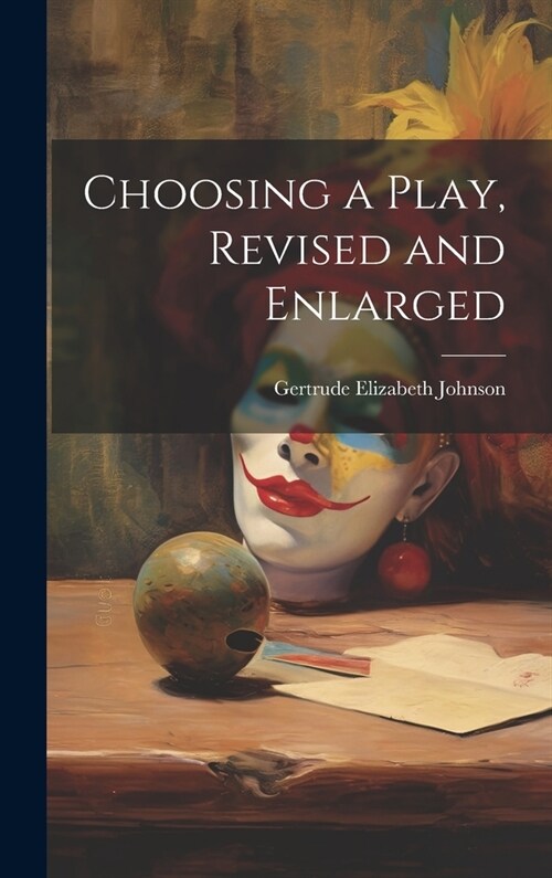 Choosing a Play, Revised and Enlarged (Hardcover)