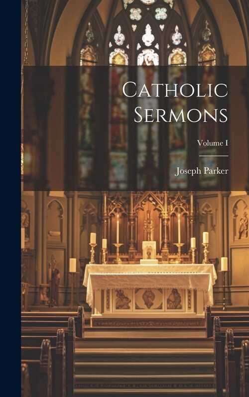 Catholic Sermons; Volume I (Hardcover)