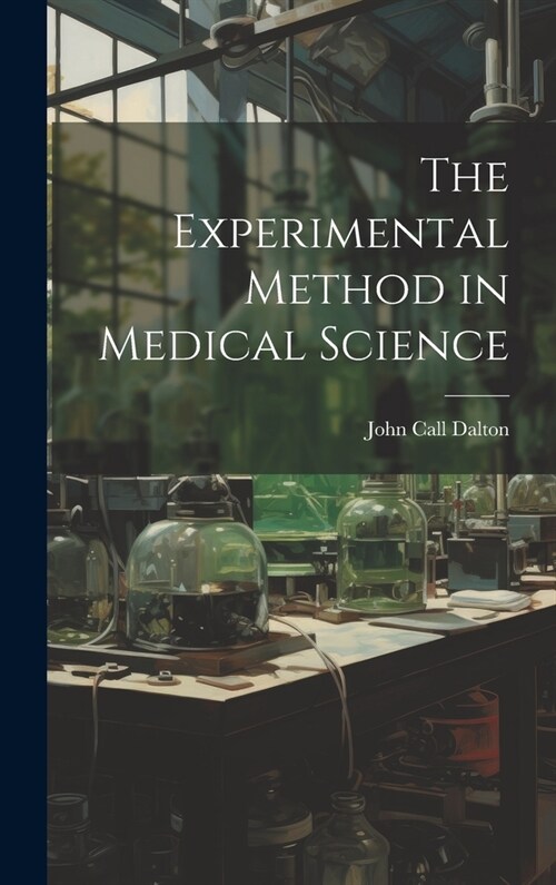 The Experimental Method in Medical Science (Hardcover)