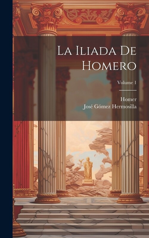 La Iliada De Homero; Volume 1 (Hardcover)