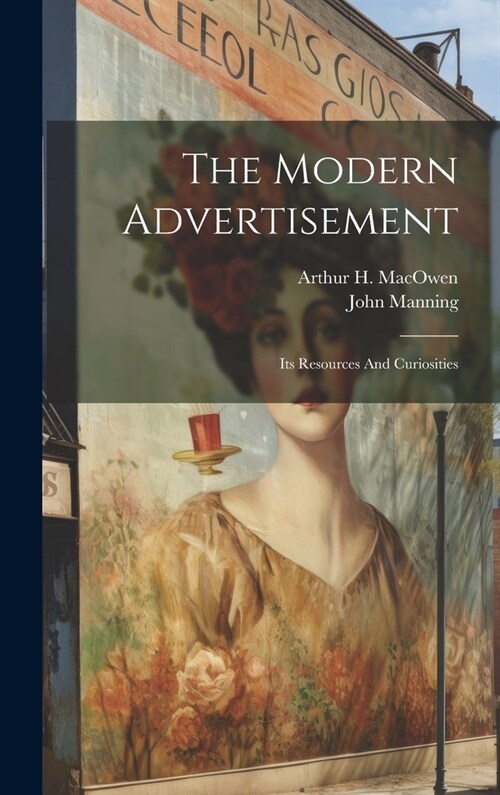 The Modern Advertisement: Its Resources And Curiosities (Hardcover)