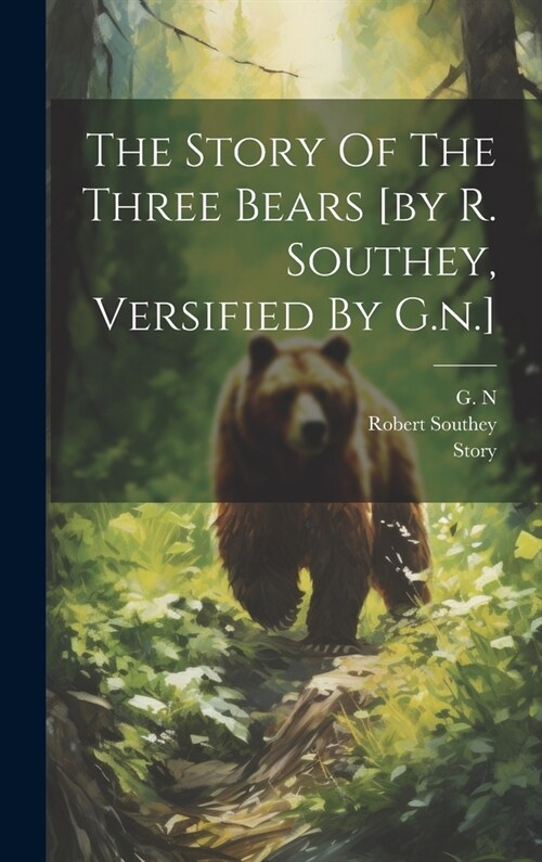 The Story Of The Three Bears [by R. Southey, Versified By G.n.] (Hardcover)