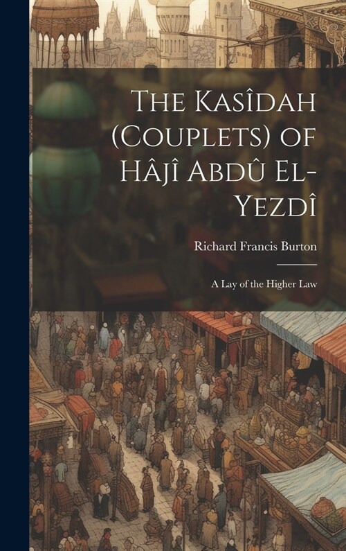 The Kas?ah (Couplets) of H??Abd?El-Yezd? A Lay of the Higher Law (Hardcover)