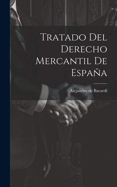 Tratado Del Derecho Mercantil De Espa? (Hardcover)