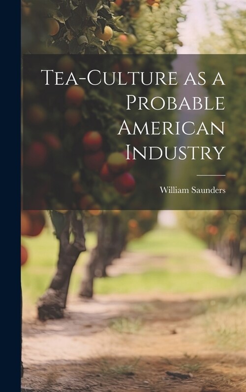 Tea-culture as a Probable American Industry (Hardcover)