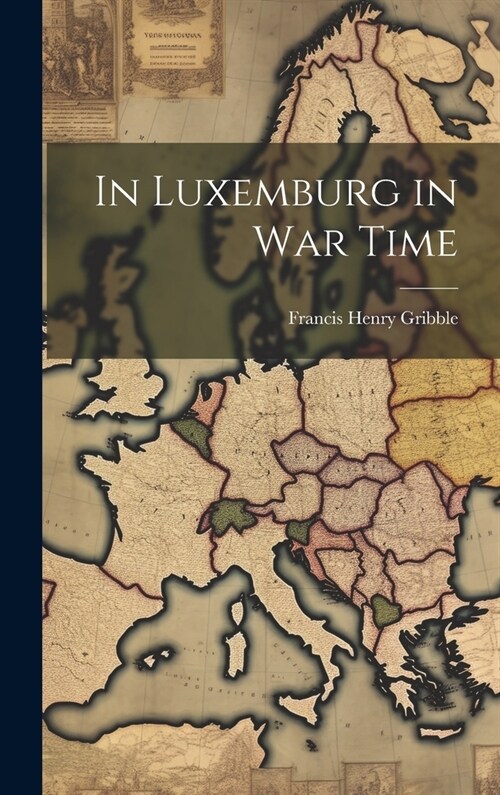 In Luxemburg in War Time (Hardcover)